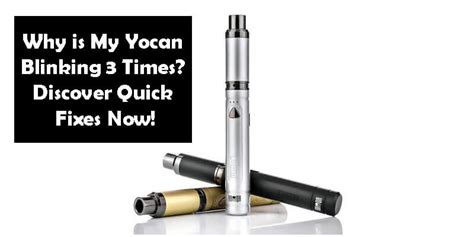 The <b>Yocan</b> Regen is a highly advanced concentrate vaporizer, meets all your concentrate needs. . Why is my yocan blinking 3 times
